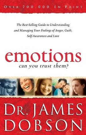 Emotions: Can You Trust Them? - The Best-Selling Guide to Understanding and Managing Your Feelings of Anger, Guilt, Self-Awareness and Love