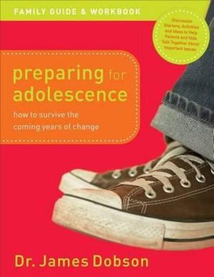 Preparing for Adolescence Family Guide and Workb - How to Survive the Coming Years of Change