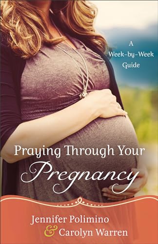 Praying Through Your Pregnancy  A WeekbyWeek Guide