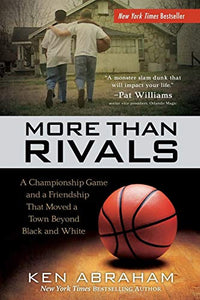 More Than Rivals - A Championship Game and a Friendship That Moved a Town Beyond Black and White 