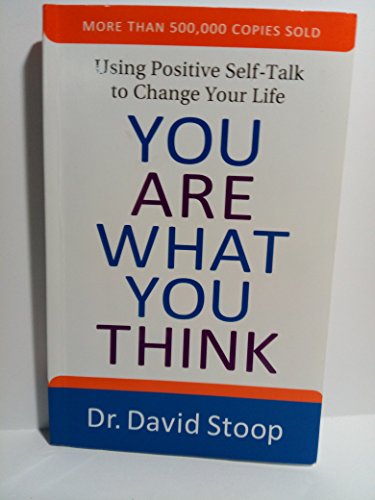 You Are What You Think  Using Positive SelfTalk to Change Your Life
