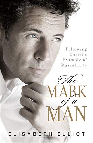 The Mark of a Man – Following Christ`s Example of Masculinity
