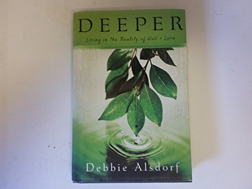Deeper – Living in the Reality of God`s Love