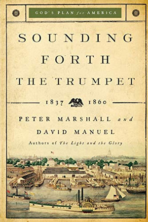 Sounding Forth the Trumpet - 1837-1860