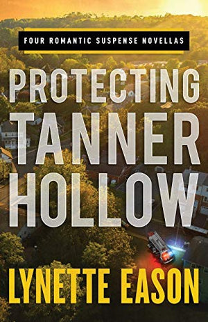 Protecting Tanner Hollow  Four Romantic Suspense Novellas