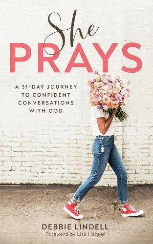 She Prays  A 31Day Journey to Confident Conversations with God