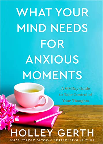 What Your Mind Needs for Anxious Moments  A 60Day Guide to Take Control of Your Thoughts