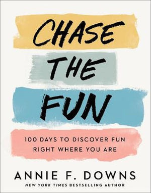 Chase the Fun  100 Days to Discover Fun Right Where You Are
