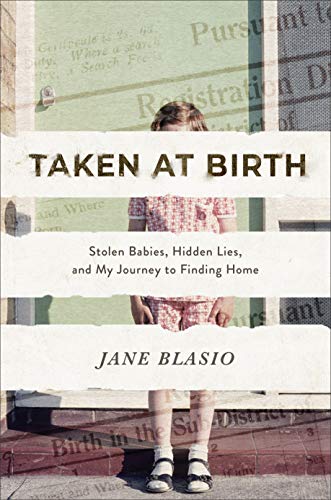 Taken at Birth  Stolen Babies, Hidden Lies, and My Journey to Finding Home