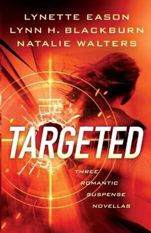 Targeted  Three Romantic Suspense Novellas