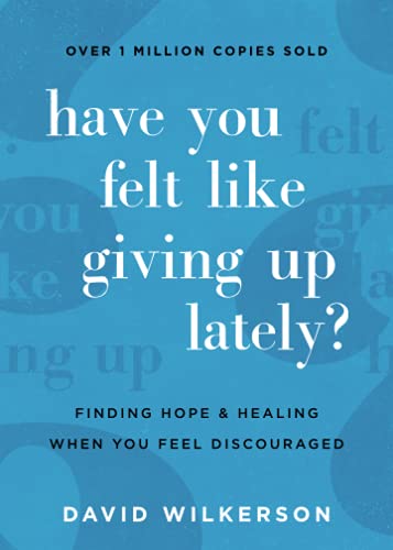 Have You Felt Like Giving Up Lately?  Finding Hope and Healing When You Feel Discouraged