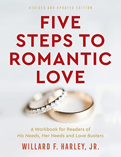 Five Steps to Romantic Love  A Workbook for Readers of His Needs, Her Needs and Love Busters