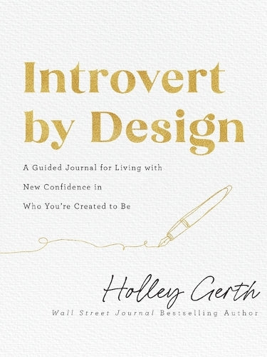 Introvert by Design – A Guided Journal for Living with New Confidence in Who You`re Created to Be