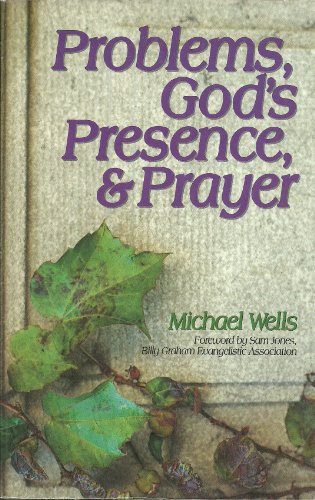 Problems, God's Presence, and Prayer