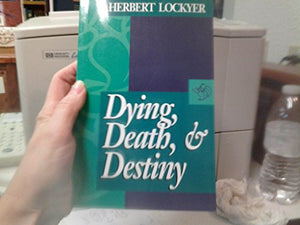 Dying, Death, and Destiny 