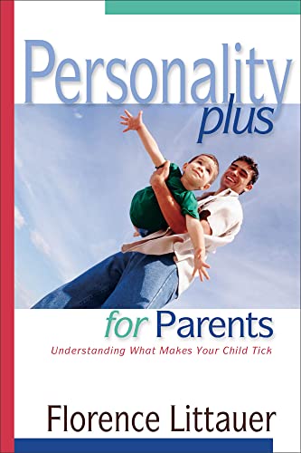 Personality Plus for Parents  Understanding What Makes Your Child Tick