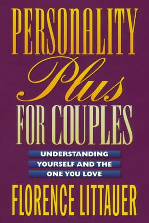 Personality Plus for Couples  Understanding Yourself and the One You Love