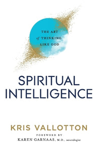 Spiritual Intelligence  The Art of Thinking Like God 