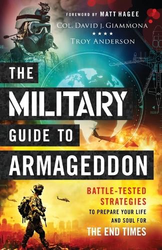 The Military Guide to Armageddon  BattleTested Strategies to Prepare Your Life and Soul for the End Times