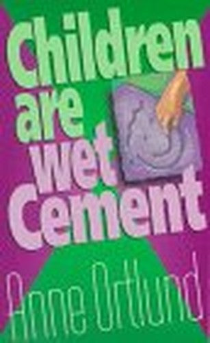Children are Wet Cement