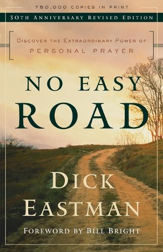 No Easy Road  Discover the Extraordinary Power of Personal Prayer