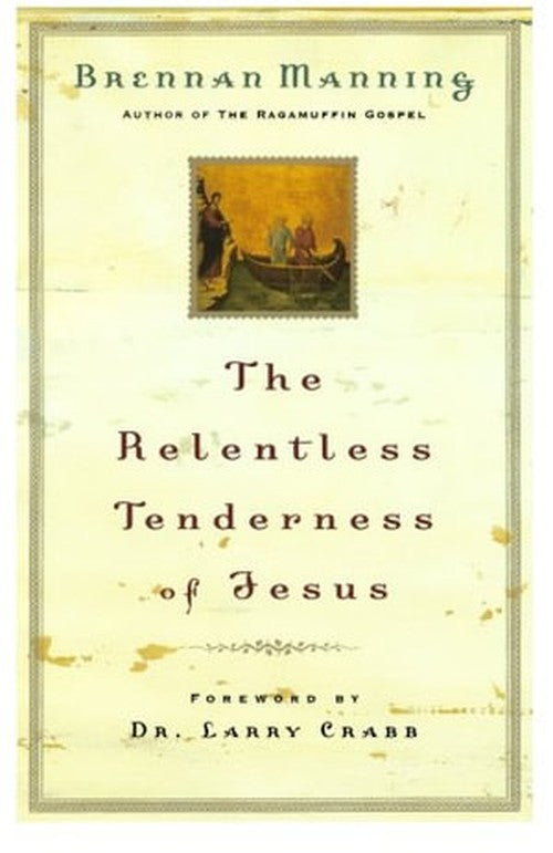 The Relentless Tenderness of Jesus