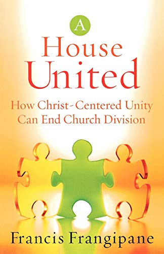 A House United  How ChristCentered Unity Can End Church Division