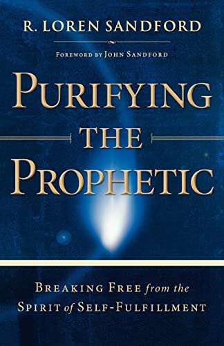 Purifying the Prophetic  Breaking Free from the Spirit of SelfFulfillment