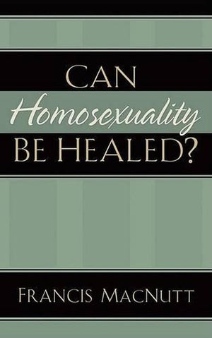 Can Homosexuality Be Healed?