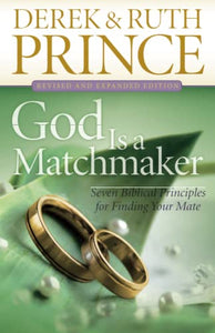 God Is a Matchmaker  Seven Biblical Principles for Finding Your Mate 