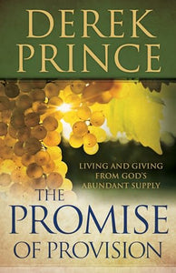 The Promise of Provision – Living and Giving from God`s Abundant Supply 