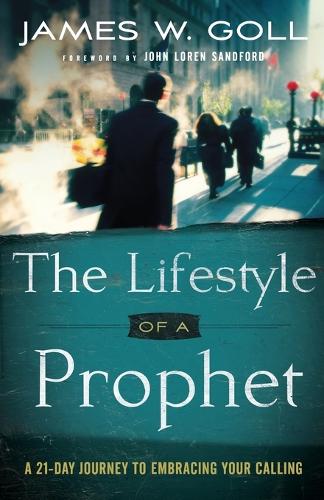 The Lifestyle of a Prophet  A 21Day Journey to Embracing Your Calling