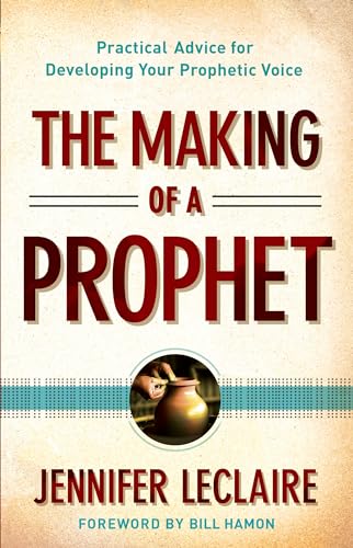 The Making of a Prophet  Practical Advice for Developing Your Prophetic Voice