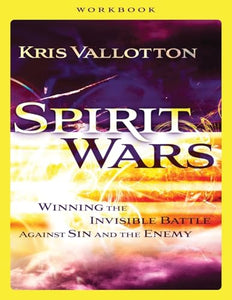 Spirit Wars Workbook - Winning the Invisible Battle Against Sin and the Enemy 