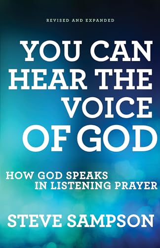 You Can Hear the Voice of God  How God Speaks in Listening Prayer