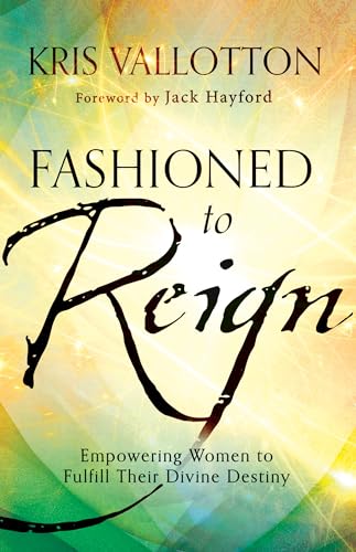 Fashioned to Reign  Empowering Women to Fulfill Their Divine Destiny