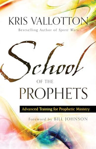 School of the Prophets  Advanced Training for Prophetic Ministry 