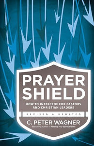 Prayer Shield  How to Intercede for Pastors and Christian Leaders 
