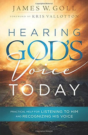 Hearing God`s Voice Today – Practical Help for Listening to Him and Recognizing His Voice