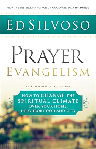 Prayer Evangelism  How to Change the Spiritual Climate over Your Home, Neighborhood and City