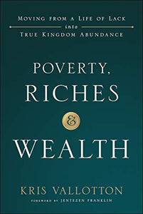 Poverty, Riches and Wealth 