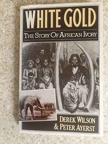 White Gold : the Story of African Ivory