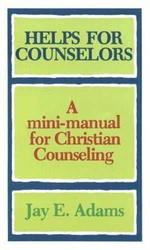 Helps for Counselors  A minimanual for Christian Counseling