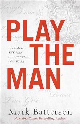 Play the Man - Becoming the Man God Created You to Be
