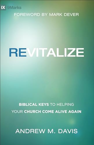 Revitalize  Biblical Keys to Helping Your Church Come Alive Again
