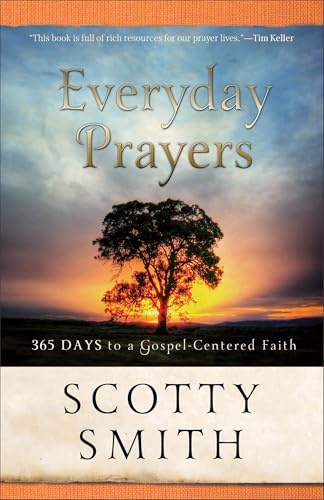 Everyday Prayers  365 Days to a GospelCentered Faith