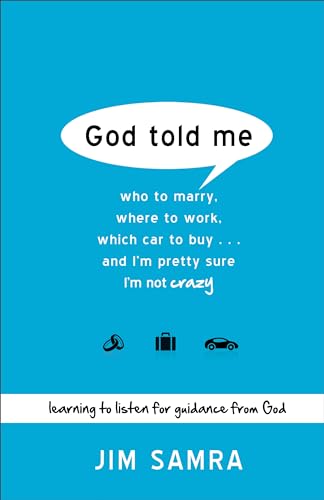 God Told Me – Who to Marry, Where to Work, Which Car to Buy...And I`m Pretty Sure I`m Not Crazy
