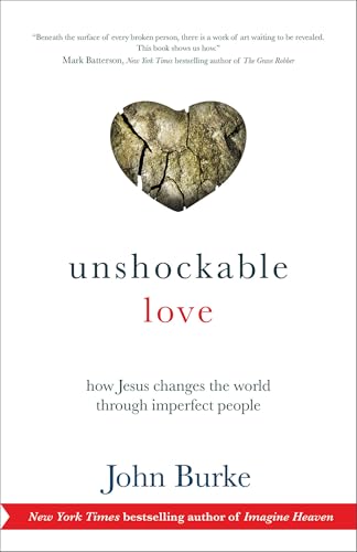 Unshockable Love  How Jesus Changes the World through Imperfect People