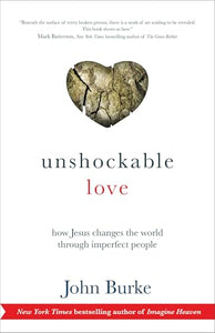 Unshockable Love  How Jesus Changes the World through Imperfect People 