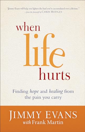 When Life Hurts  Finding Hope and Healing from the Pain You Carry